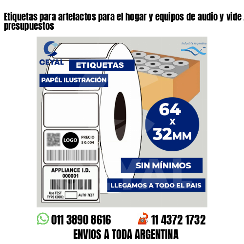 Etiquetas para artefactos para el hogar y equipos de audio y vide . Bajos presupuestos