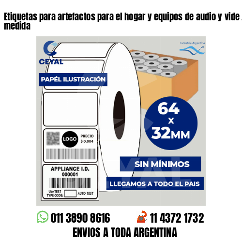 Etiquetas para artefactos para el hogar y equipos de audio y vide . Precios a medida