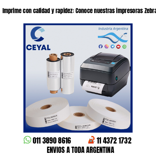 Imprime con calidad y rapidez: Conoce nuestras impresoras Zebra – Argentina