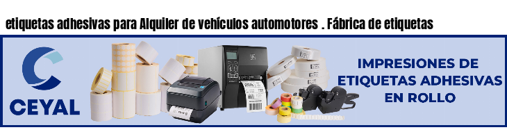 etiquetas adhesivas para Alquiler de vehículos automotores . Fábrica de etiquetas