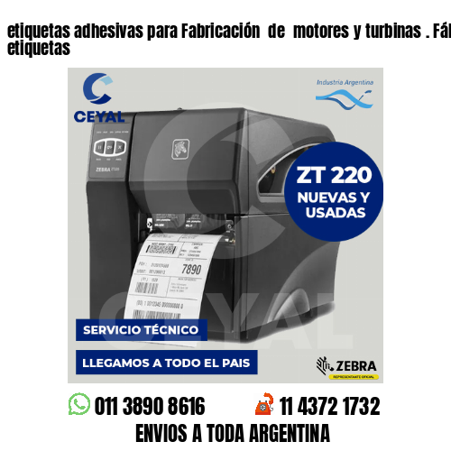 etiquetas adhesivas para Fabricación  de  motores y turbinas . Fábrica de etiquetas