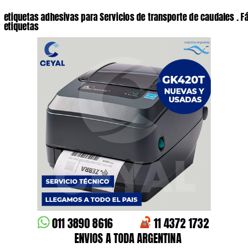 etiquetas adhesivas para Servicios de transporte de caudales . Fábrica de etiquetas