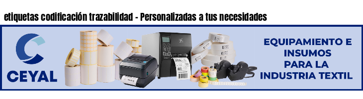 etiquetas codificación trazabilidad - Personalizadas a tus necesidades