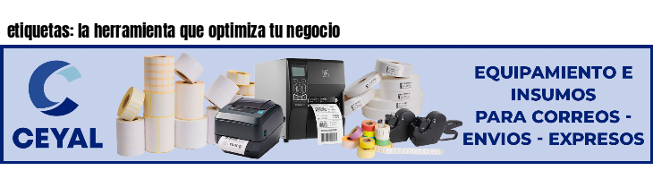 etiquetas: la herramienta que optimiza tu negocio