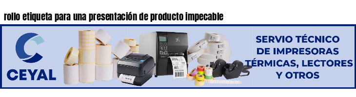 rollo etiqueta para una presentación de producto impecable