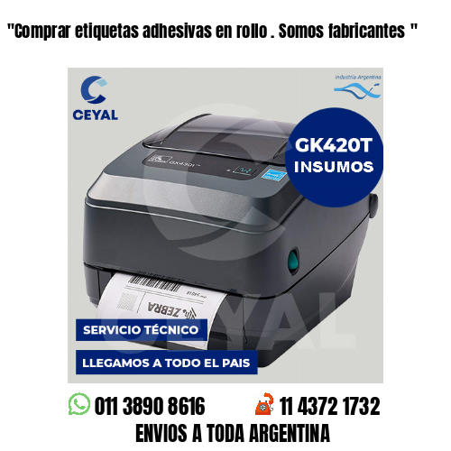 «Comprar etiquetas adhesivas en rollo . Somos fabricantes	«