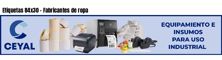 Etiquetas 84x30 - Fabricantes de ropa