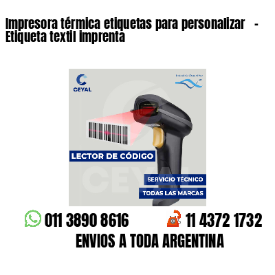 Impresora térmica etiquetas para personalizar   - Etiqueta textil imprenta