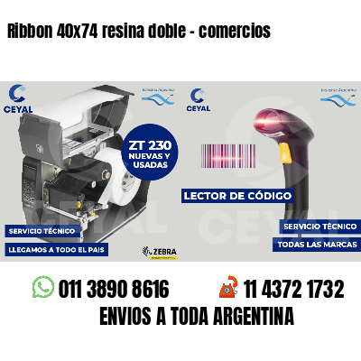 Ribbon 40x74 resina doble - comercios
