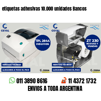 etiquetas adhesivas 10.000 unidades Bancos