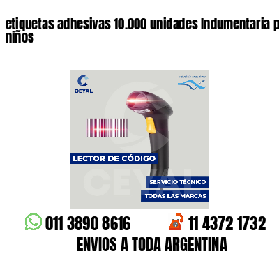 etiquetas adhesivas 10.000 unidades Indumentaria para niños