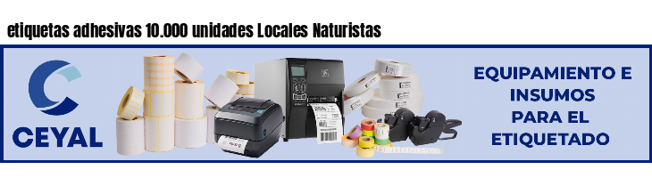 etiquetas adhesivas 10.000 unidades Locales Naturistas