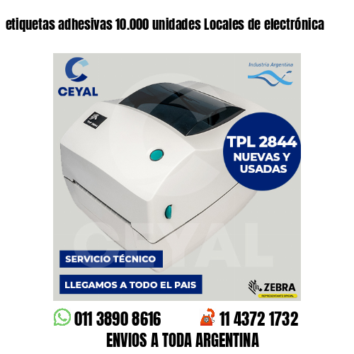 etiquetas adhesivas 10.000 unidades Locales de electrónica