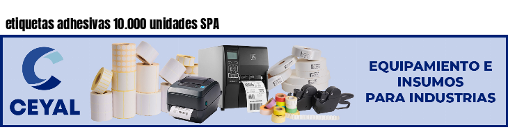 etiquetas adhesivas 10.000 unidades SPA