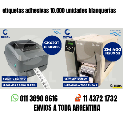 etiquetas adhesivas 10.000 unidades blanquerías