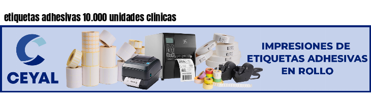 etiquetas adhesivas 10.000 unidades clinicas