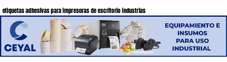 etiquetas adhesivas para impresoras de escritorio industrias