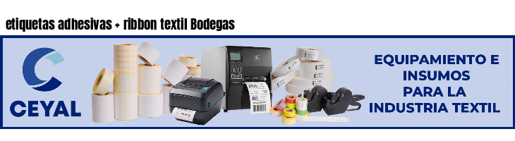 etiquetas adhesivas   ribbon textil Bodegas