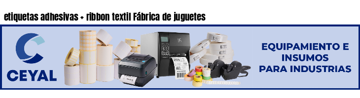 etiquetas adhesivas   ribbon textil Fábrica de juguetes