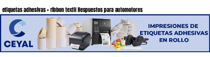 etiquetas adhesivas   ribbon textil Respuestos para automotores