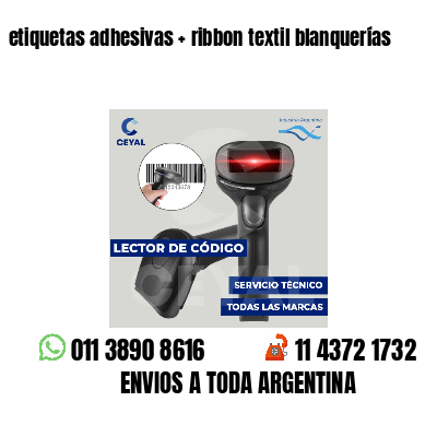 etiquetas adhesivas   ribbon textil blanquerías