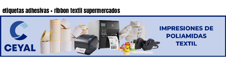etiquetas adhesivas   ribbon textil supermercados