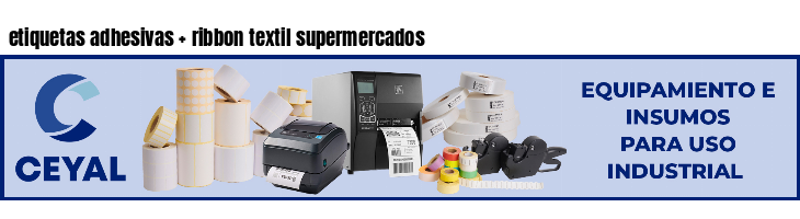 etiquetas adhesivas   ribbon textil supermercados