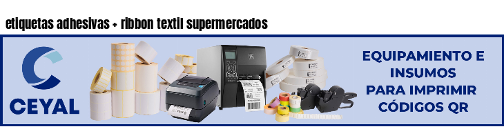 etiquetas adhesivas   ribbon textil supermercados