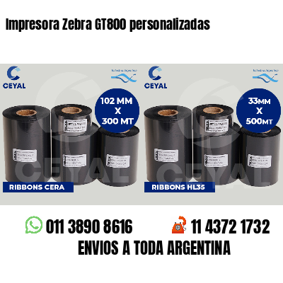 Impresora Zebra GT800 personalizadas