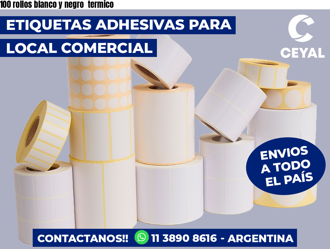100 rollos blanco y negro  termico