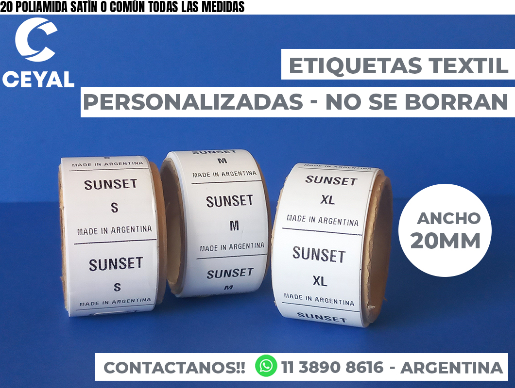 20 POLIAMIDA SATÍN O COMÚN TODAS LAS MEDIDAS