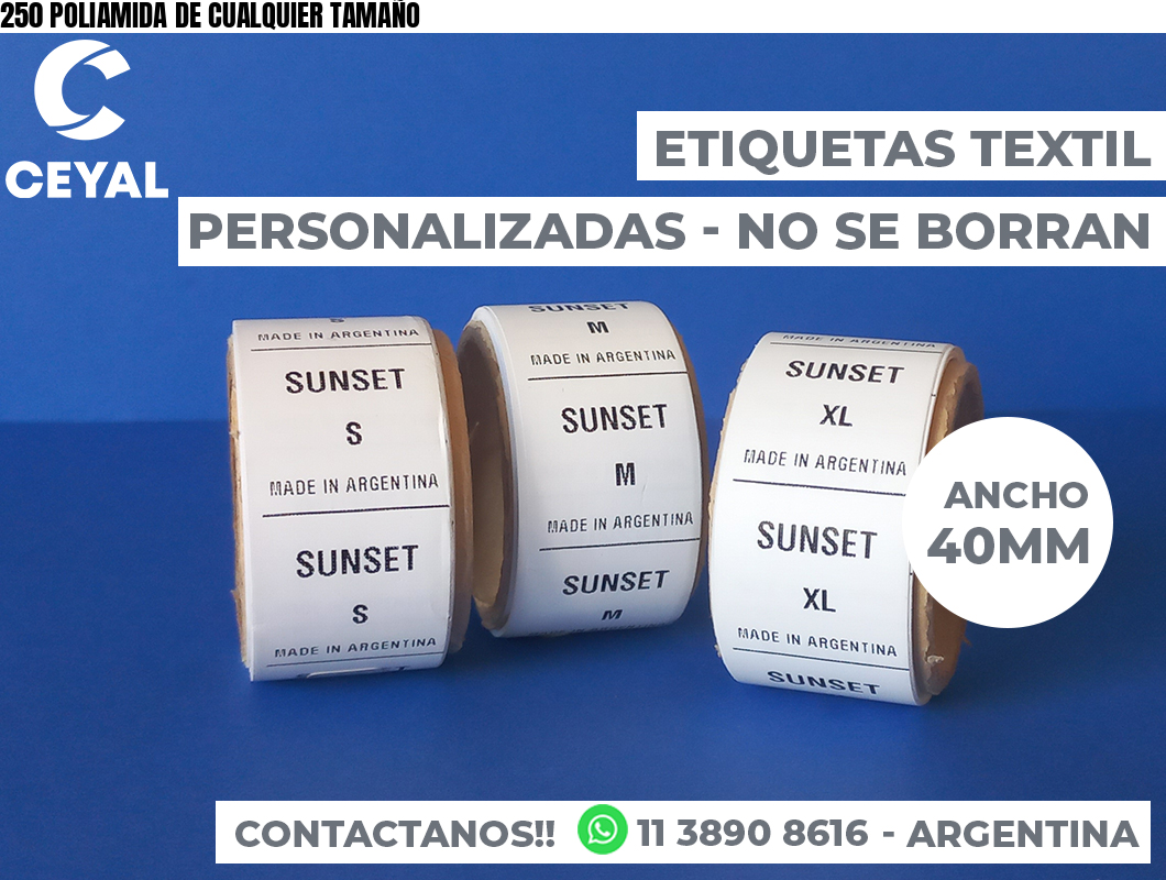 250 POLIAMIDA DE CUALQUIER TAMAÑO