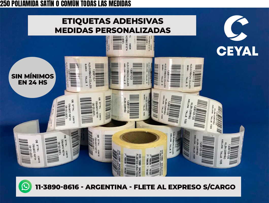 250 POLIAMIDA SATÍN O COMÚN TODAS LAS MEDIDAS