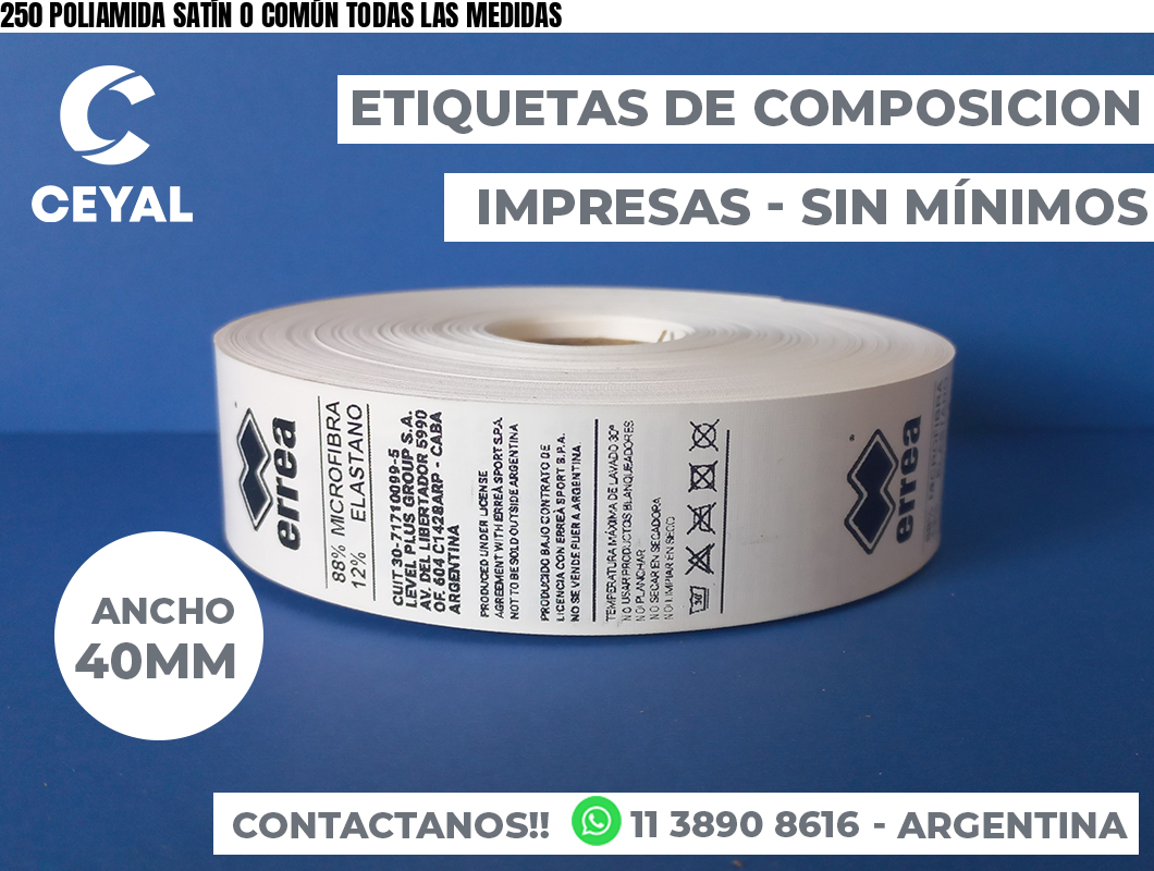 250 POLIAMIDA SATÍN O COMÚN TODAS LAS MEDIDAS