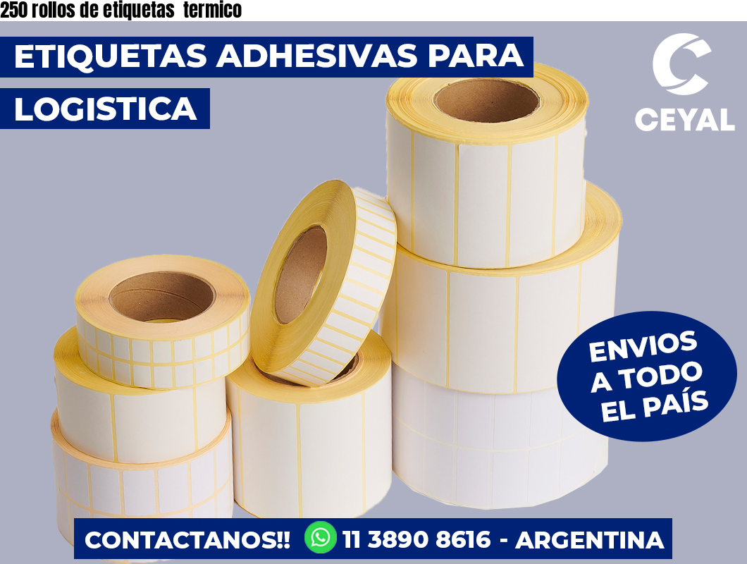 250 rollos de etiquetas termico