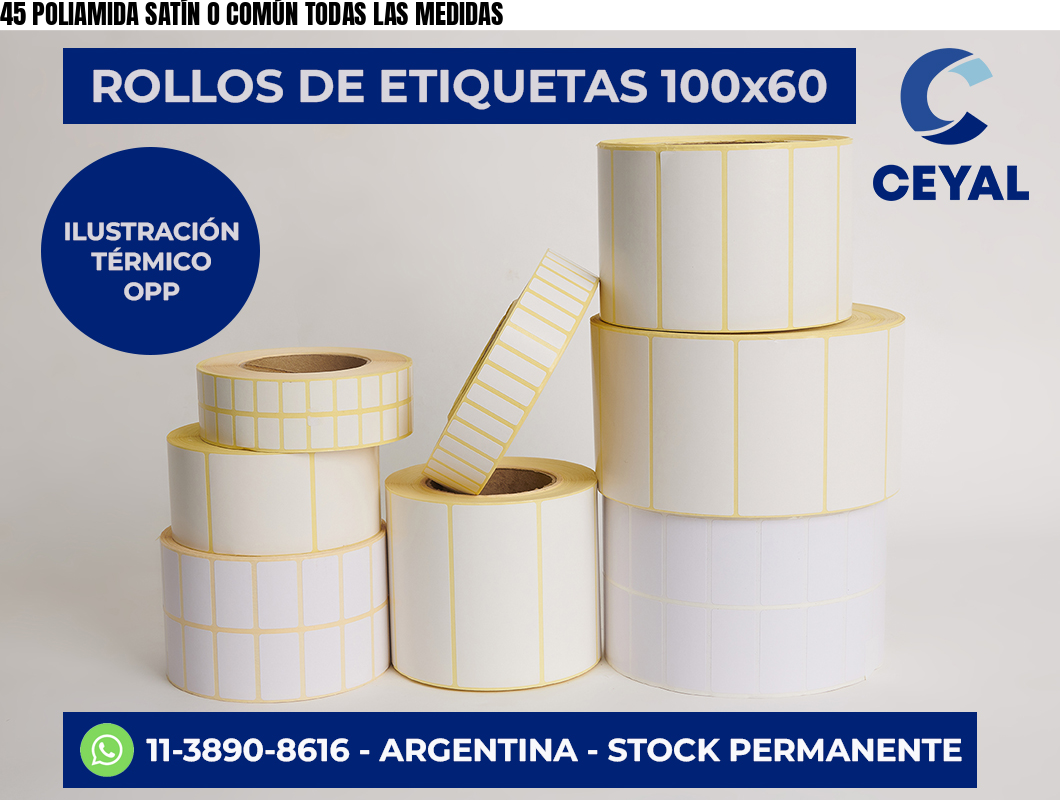 45 POLIAMIDA SATÍN O COMÚN TODAS LAS MEDIDAS