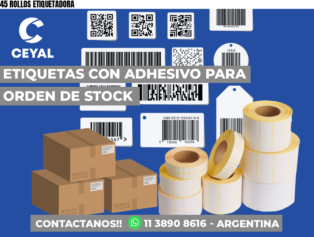 45 ROLLOS ETIQUETADORA