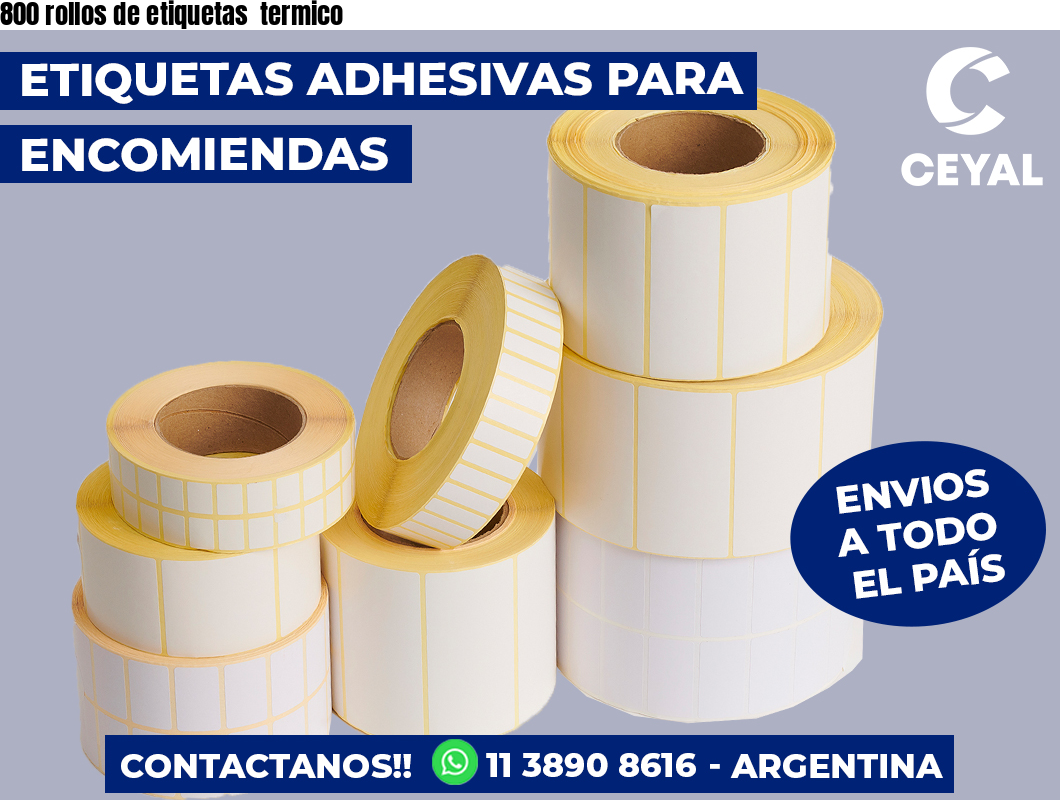800 rollos de etiquetas termico