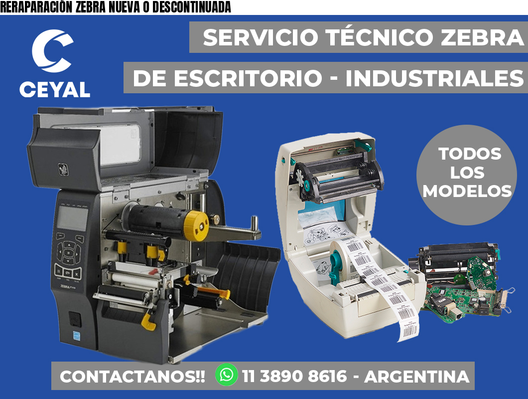 RERAPARACIÓN ZEBRA NUEVA O DESCONTINUADA