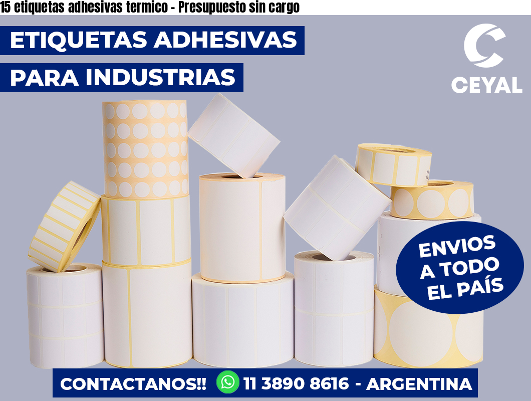 15 etiquetas adhesivas termico – Presupuesto sin cargo