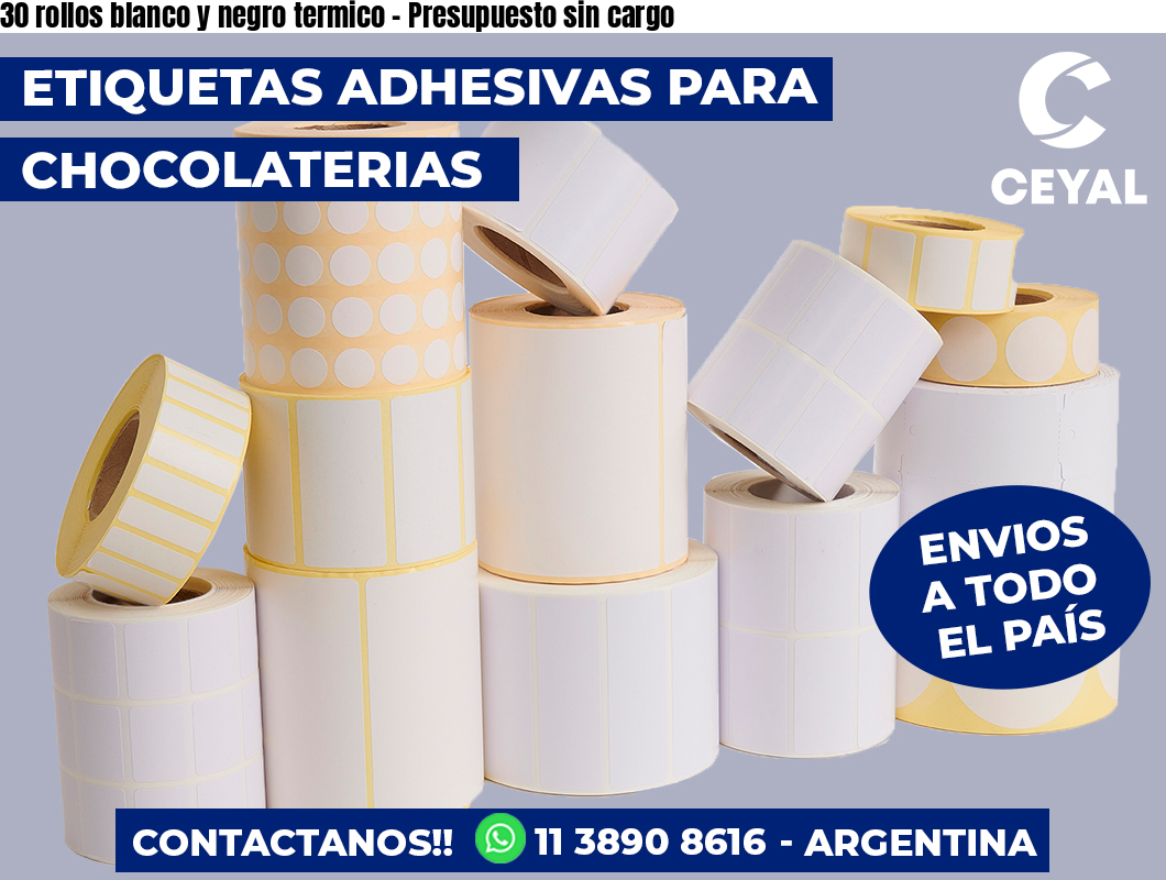 30 rollos blanco y negro termico - Presupuesto sin cargo