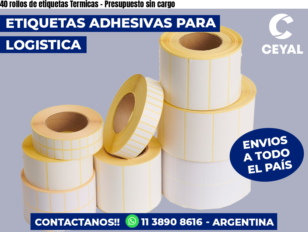 40 rollos de etiquetas Termicas – Presupuesto sin cargo