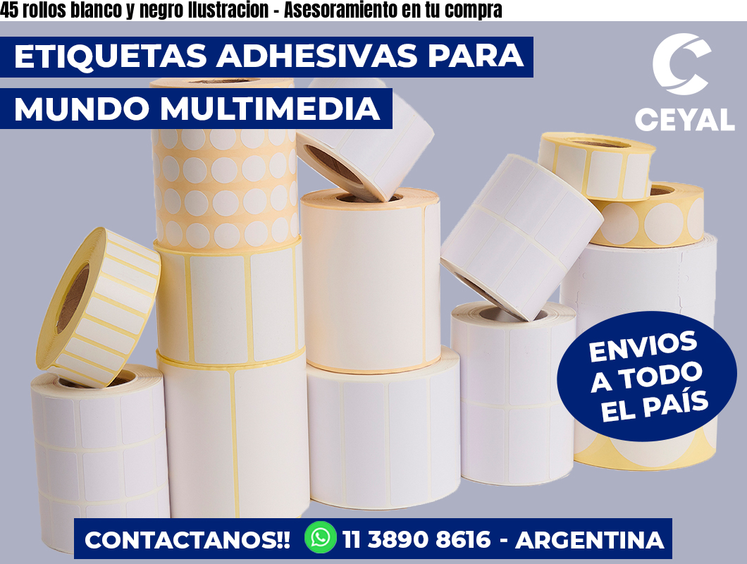 45 rollos blanco y negro Ilustracion - Asesoramiento en tu compra