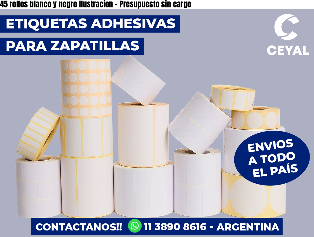 45 rollos blanco y negro Ilustracion - Presupuesto sin cargo