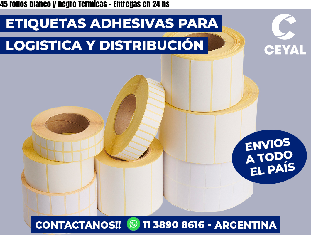 45 rollos blanco y negro Termicas – Entregas en 24 hs