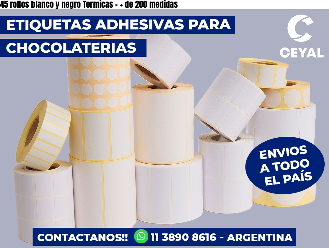 45 rollos blanco y negro Termicas - + de 200 medidas