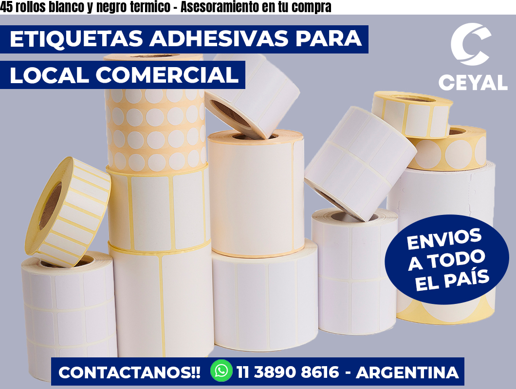 45 rollos blanco y negro termico - Asesoramiento en tu compra