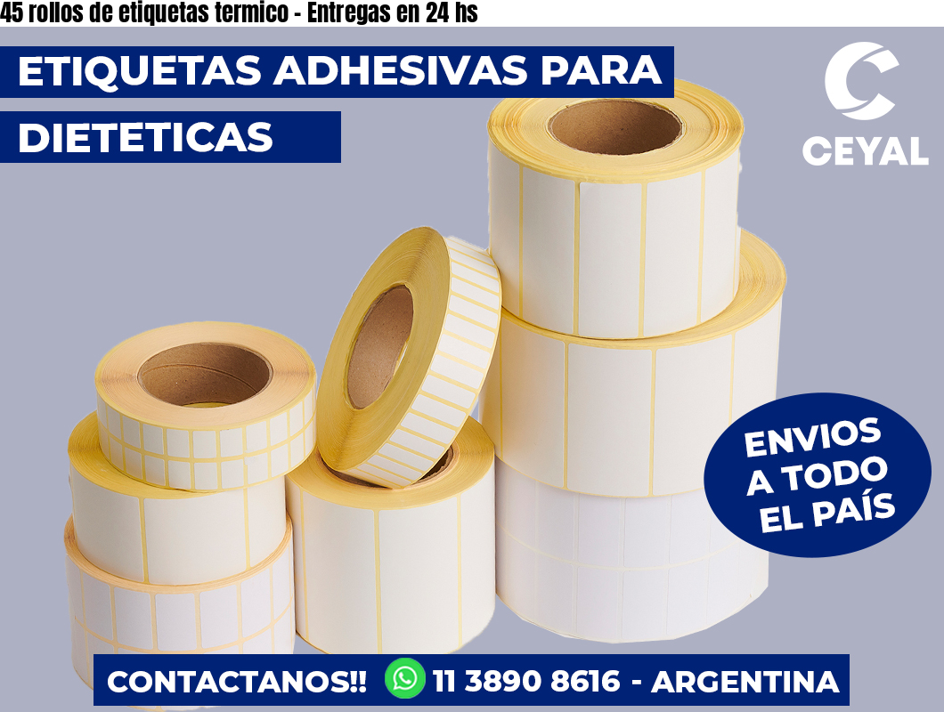 45 rollos de etiquetas termico - Entregas en 24 hs