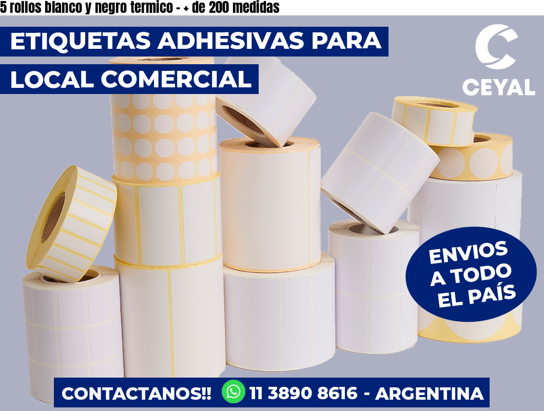 5 rollos blanco y negro termico – + de 200 medidas