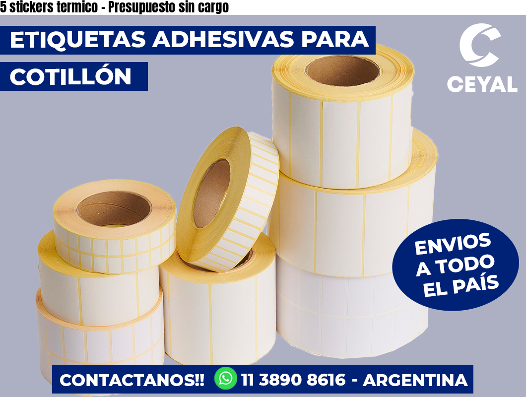 5 stickers termico - Presupuesto sin cargo